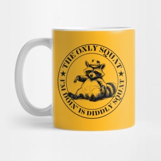 The Only Squat I’m Doin’ Is Diddly Squat Mug